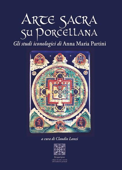Arte sacra su porcellana. Gli studi iconologici - Anna Maria Partini - copertina