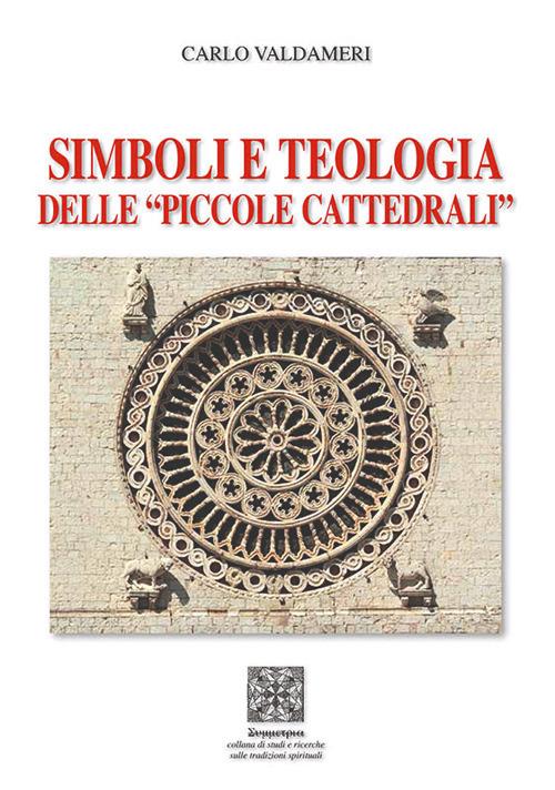Simboli e teologia delle «piccole cattedrali» - Carlo Valdameri - copertina