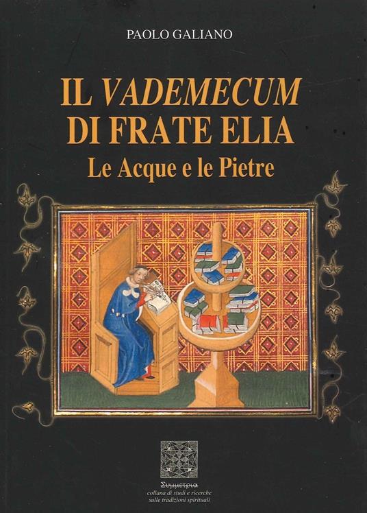 Il vademecum di frate Elia. Le acque e le pietre - Paolo Galiano - copertina