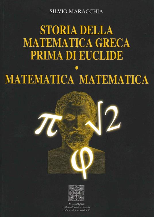 Storia della matematica greca prima di Euclide. Matematica matematica - Silvio Maracchia - copertina