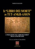 Il «libro dei morti» di Tut-Ankh-Amon. L'iniziazione nei libri dei morti degli antichi Egizi