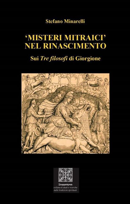 «Misteri mitraici» nel Rinascimento. Sui «Tre Filosofi» di Giorgione - Stefano Minarelli - copertina