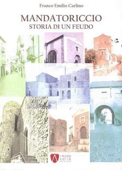 Mandatoriccio. Storia di un feudo - Franco Emilio Carlino - copertina