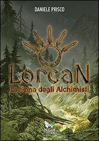 Lorcan. La saga degli Alchimisti - Daniele Prisco - copertina