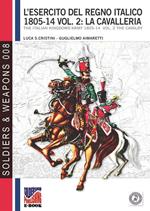 L'esercito del Regno Italico 1805-1814 - Vol. 2: La cavalleria