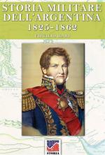 Storia Militare dell'Argentina 1825-1862 vol. 2