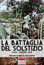 La battaglia del solstizio. Piave, giugno 1918