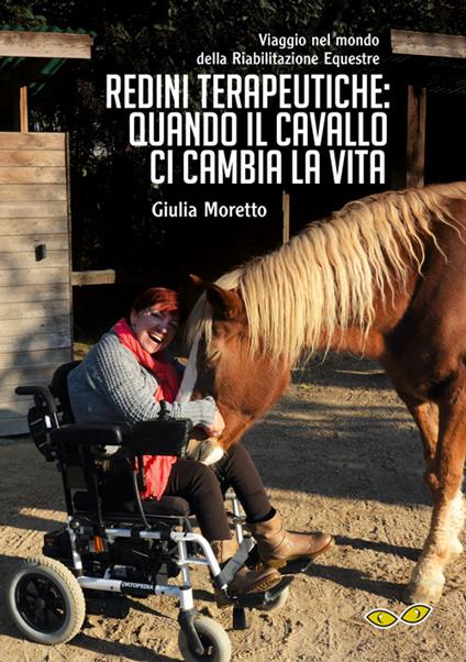 Redini terapeutiche: quando il cavallo ci cambia la vita. Viaggio nel mondo della riabilitazione equestre - Giulia Moretto - copertina