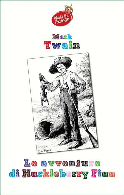 Le avventure di Huckleberry Finn - Mark Twain,Luisa Carlino - ebook