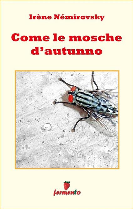 Come le mosche d'autunno - Irène Némirovsky,Angelica Romeo - ebook