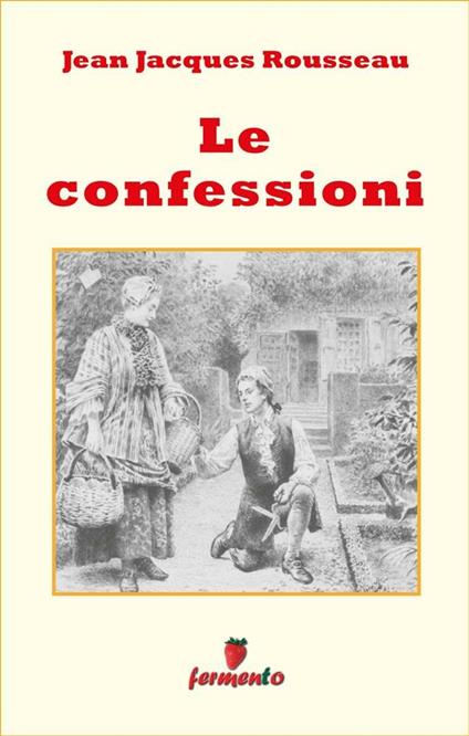 Le confessioni - Jean-Jacques Rousseau - ebook