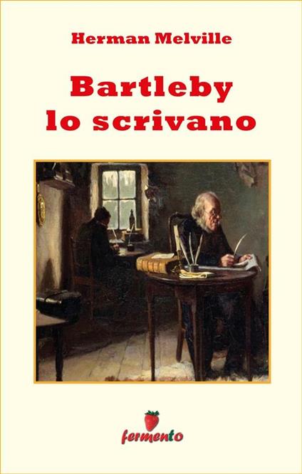 Bartleby lo scrivano - Herman Melville,Fulvio Liquodi - ebook
