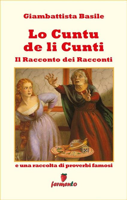 Lo cuntu de li cunti. Il racconto dei racconti - Giambattista Basile - ebook