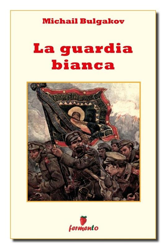 La guardia bianca - Michail Bulgakov,Giusi Smerigli - ebook