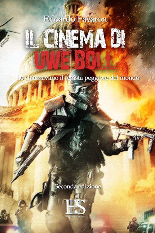 Il cinema di Uwe Boll. Lo chiamavano il regista peggiore del mondo - Edoardo Favaron - copertina