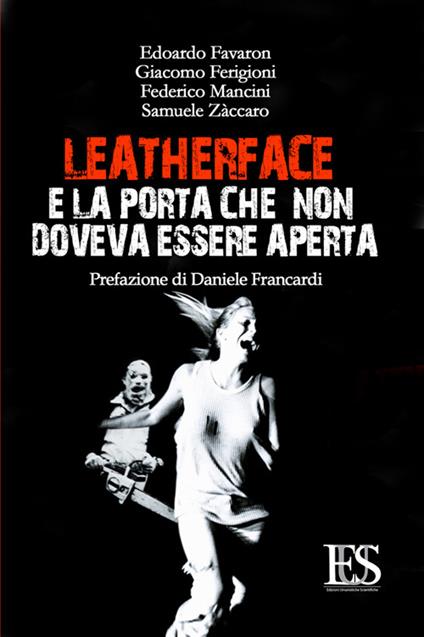 Leatherface e la porta che non doveva essere aperta - Edoardo Favaron,Giacomo Ferigioni,Federico Mancini - copertina