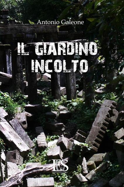 Il giardino incolto - Antonio Galeone - copertina