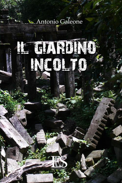 Il giardino incolto - Antonio Galeone - copertina