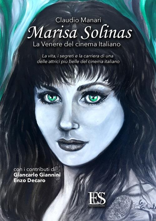 Marisa Solinas. La Venere del cinema italiano. La vita, i segreti e la carriera di una delle attrici più belle del cinema italiano - Claudio Manari - copertina