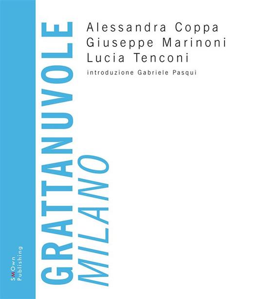 Grattanuvole. Milano - Alessandra Coppa,Giuseppe Marinoni,Lucia Tenconi - ebook
