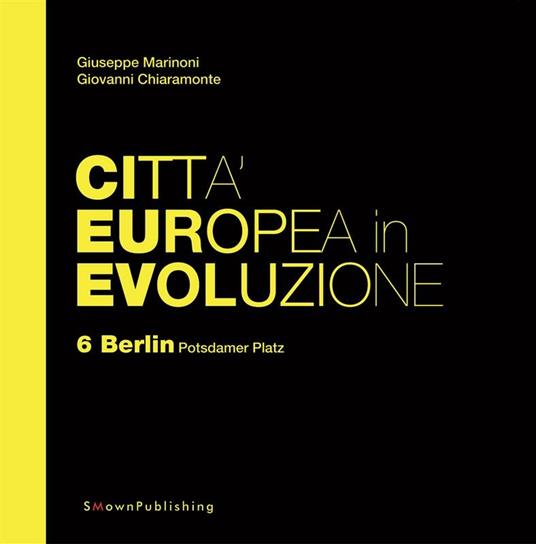 Berlin, Potsdamer Platz. Città europea in evoluzione. Vol. 6 - Giovanni Chiaramonte,Giuseppe Marinoni - ebook