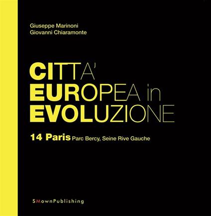Paris Parc Bercy, Seine Rive Gauche. Città europea in evoluzione. Vol. 14 - Giovanni Chiaramonte,Giuseppe Marinoni - ebook