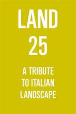 LAND 25. A Tribute to Italian Landscape