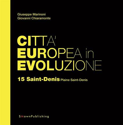 Saint-Denis Plaine Saint-Denis. Città europea in evoluzione. Vol. 15 - Giovanni Chiaramonte,Giuseppe Marinoni - ebook