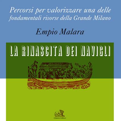 La rinascita dei navigli. Percorsi per valorizzare una delle fondamentali risorse della grande Milano - Empio Malara - copertina