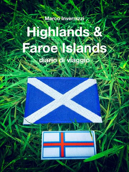 Highlands & Faroe Islands. Diario di viaggio. Nuova ediz. - Marco Invernizzi - copertina
