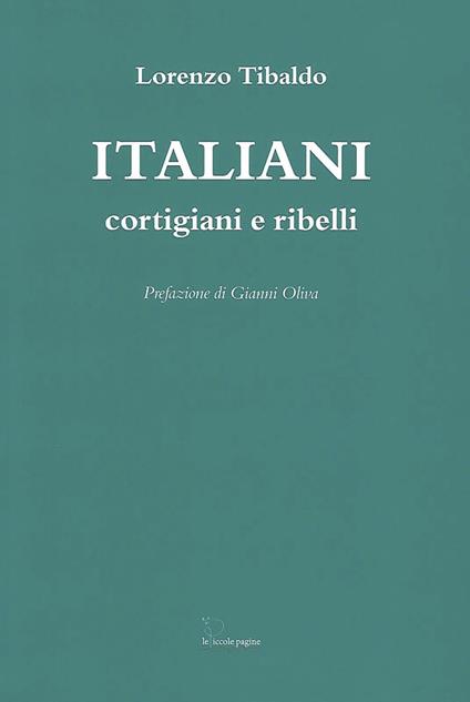 Italiani. Cortigiani e ribelli - Lorenzo Tibaldo - copertina