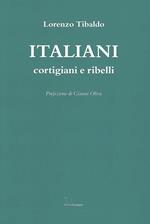 Italiani. Cortigiani e ribelli