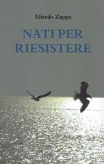 Nati per riesistere