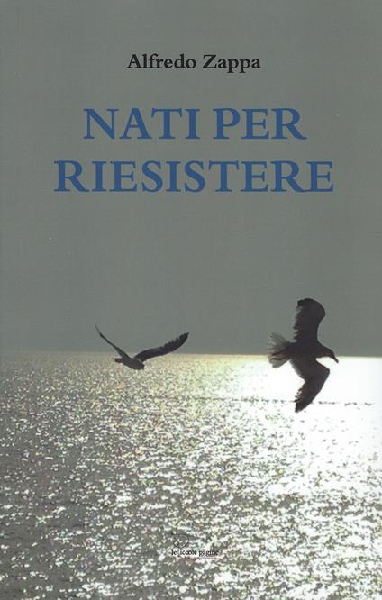 Nati per riesistere - Alfredo Zappa - copertina