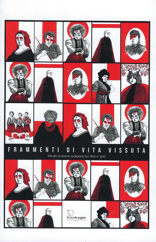 Frammenti di vita vissuta. ritratti di donne lodigiane tra '800 e '900. Ediz. illustrata - Anna Corsini,Fede Costa,Elisa Curti - copertina