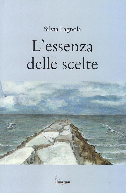 L'essenza delle scelte - Silvia Fagnola - copertina