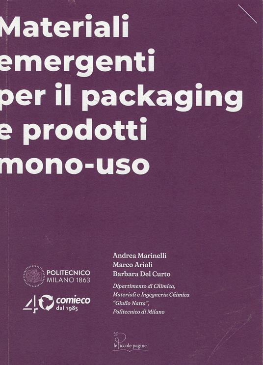 Materiali emergenti per il packaging e prodotti mono-uso - Andrea Marinelli,Marco Arioli,Barbara Del Curto - copertina