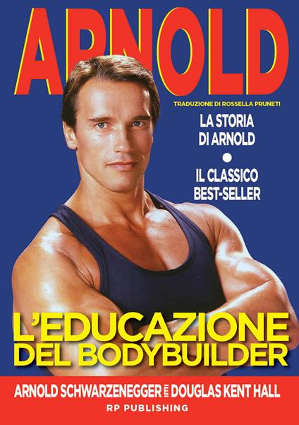 L'educazione del bodybuilder. La storia di Arnold - Arnold Schwarzenegger,Douglas Kent Hall - copertina