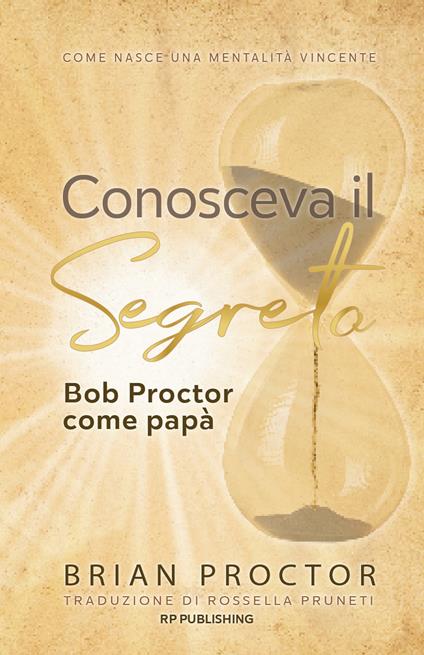 Conosceva il segreto. Bob Proctor come papà. Come nasce una mentalità vincente - Brian Proctor - copertina