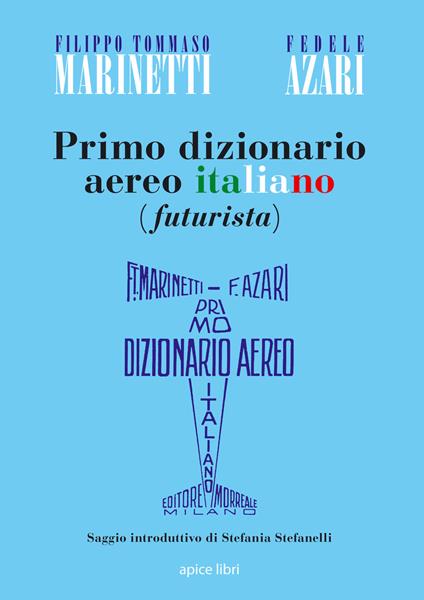 Primo dizionario aereo italiano (futurista) - Filippo Tommaso Marinetti,Fedele Azari - copertina