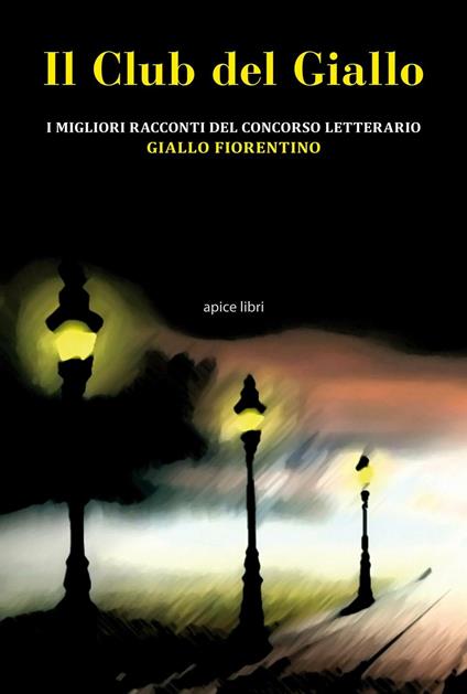 Il club del giallo. I migliori racconti del concorso letterario «Giallo fiorentino» - copertina