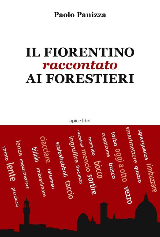 Il fiorentino raccontato ai forestieri - Paolo Panizza - copertina