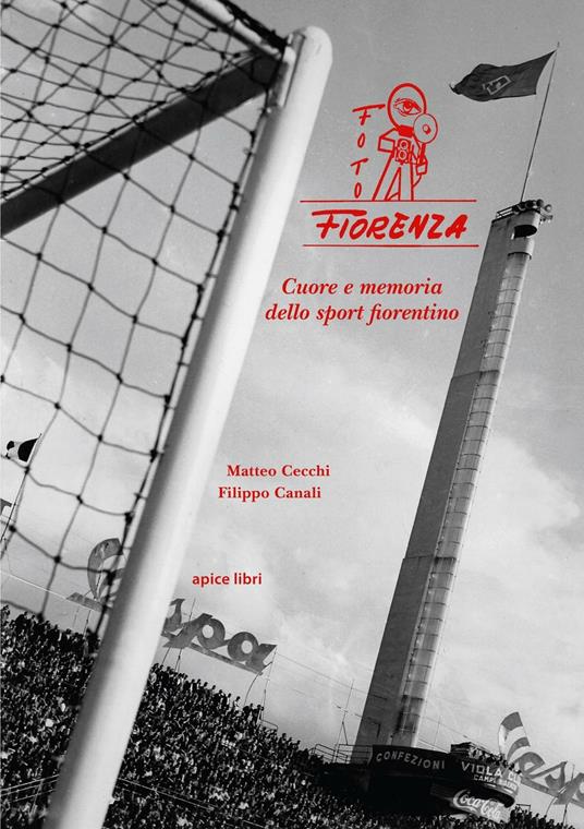 Foto Fiorenza. Cuore e memoria dello sport fiorentino - Matteo Cecchi,Filippo Canali - copertina