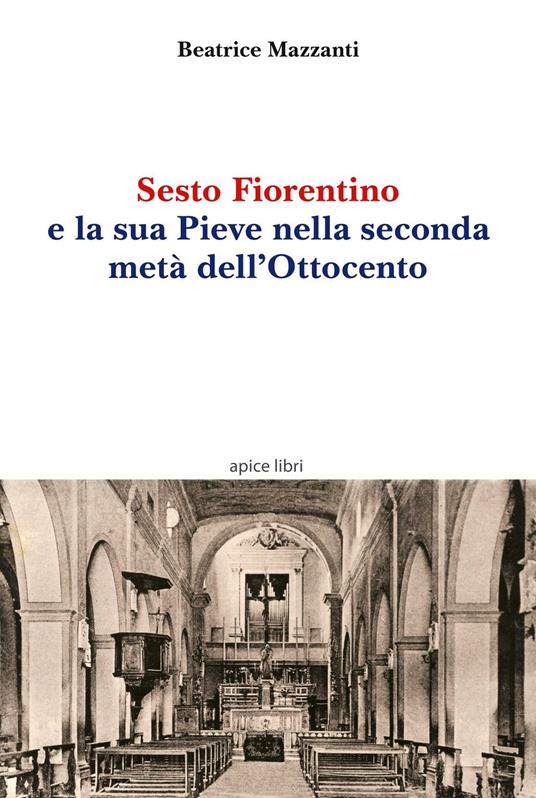Sesto Fiorentino e la sua Pieve nella seconda metà dell'Ottocento - Beatrice Mazzanti - copertina