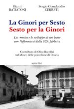 La Ginori per Sesto. Sesto per la Ginori. La crescita e lo sviluppo di un paese con l'affermarsi della SUA fabbrica