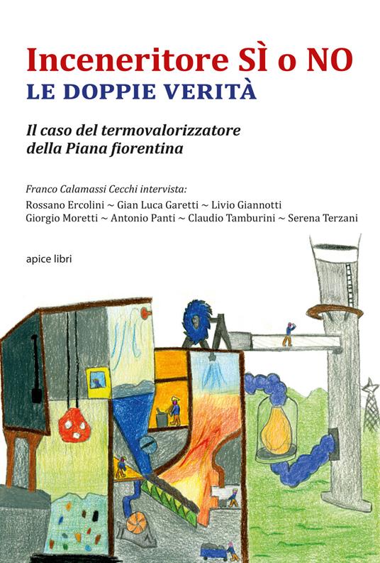 Inceneritore sì o no. Le doppie verità. Il caso del termovalorizzatore della Piana fiorentina - Franco Calamassi Cecchi - copertina