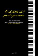 I delitti del pentagramma. I migliori racconti del concorso letterario «Giallo fiorentino», 3ª edizione