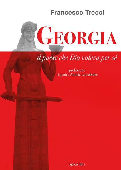 Georgia. Il paese che Dio voleva per sé - Francesco Trecci - copertina