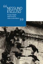 Nessuno escluso. Il lungo viaggio dell'inclusione nella scuola italiana