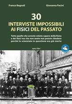 30 interviste impossibili ai fisici del passato. Tutto quello che avreste voluto sapere della fisica e dei fisici ma che non avete mai potuto chiedere perché lo scienziato in questione era già morto. Con File audio per il download